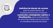 Solicitud de blocks de recetas para la prescripción de medicamentos que contienen sustancias catalogadas sujetas a fiscalización, para profesionales de salud facultados para prescribir en establecimientos de salud
