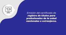 Emisión del certificado de registro de títulos para profesionales de la salud nacionales o extranjeros