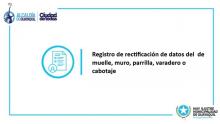 Registro de rectificación de datos del  de muelle, muro, parrilla, varadero o cabotaje