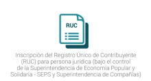 Inscripción del Registro Único de Contribuyente (RUC) para persona jurídica (bajo el control de la Superintendencia de Economía Popular y Solidaria - SEPS y Superintendencia de Compañías)