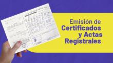 Emisión de Certificados y  Actas Registrales