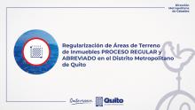 Regularización de Áreas de Terreno de Inmuebles PROCESO REGULAR y ABREVIADO en el Distrito Metropolitano de Quito