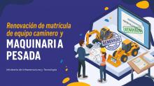 Renovación de matrícula de equipo caminero y maquinaria pesada