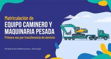 Matriculación de equipo caminero y la maquinaria pesada primera vez por transferencia de dominio